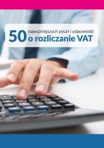 50 najważniejszych pytań i odpowiedzi o rozliczanie VAT
