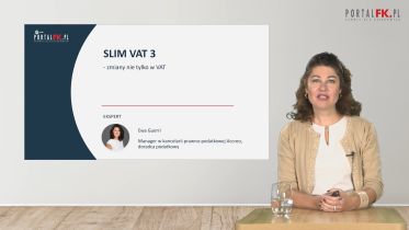 SLIM VAT 3 to nie tylko zmiany w VAT
